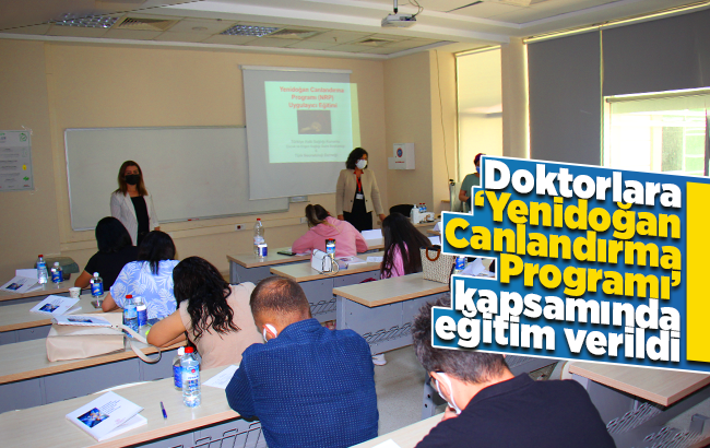 Doktorlara ‘Yenidoğan Canlandırma Programı’ kapsamında eğitim verildi