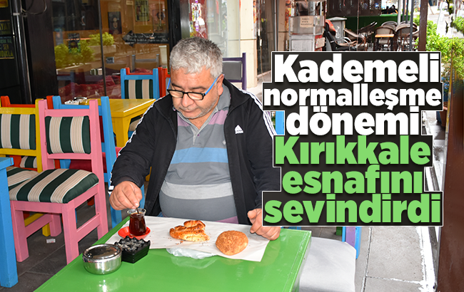 Kademeli normalleşme dönemi Kırıkkale esnafını sevindirdi