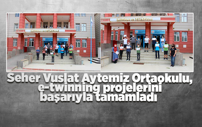 Seher Vuslat Aytemiz Ortaokulu, e-twinning projelerini başarıyla tamamladı 