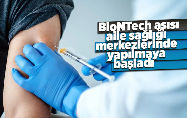 Kırıkkale'de aile sağlığı merkezlerinde BioNTech aşısı yapılmaya başlandı