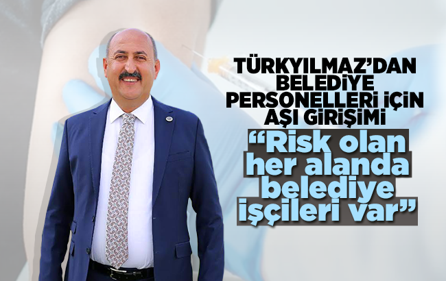 Türkyılmaz’dan belediye personelleri için aşı çağrısı