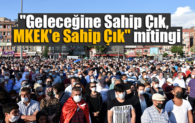 Kırıkkale'de "Geleceğine Sahip Çık, MKEK'e Sahip Çık" mitingi