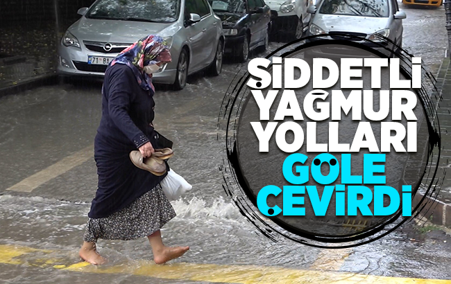 Şiddetli yağmur Kırıkkale’de yolları göle çevirdi