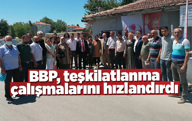 BBP, teşkilatlanma çalışmalarını hızlandırdı