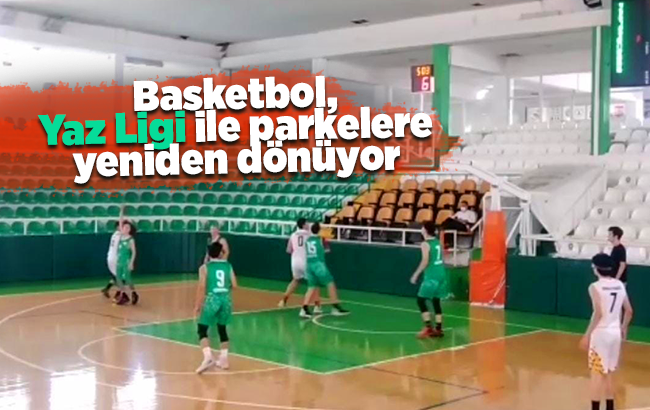 Basketbol, ‘Yaz Ligi’ ile parkelere yeniden dönüyor