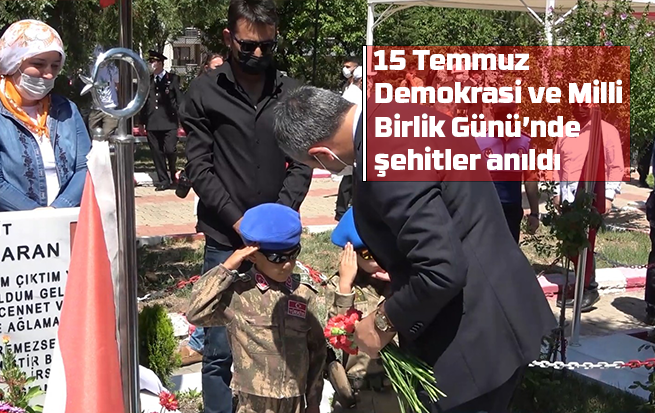 15 Temmuz Demokrasi ve Milli Birlik Günü’nde şehitler anıldı