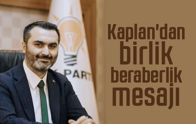 Kaplan'dan birlik beraberlik mesajı