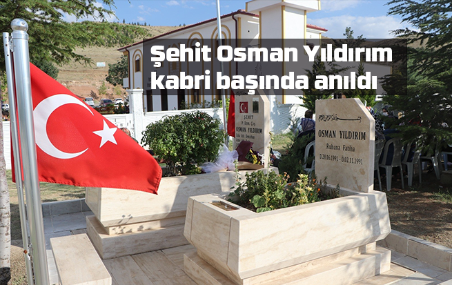 Şehit Osman Yıldırım kabri başında anıldı