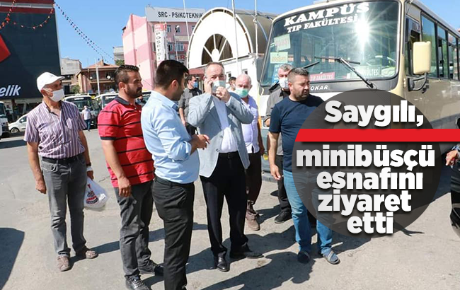 Saygılı, minibüsçü esnafını ziyaret etti