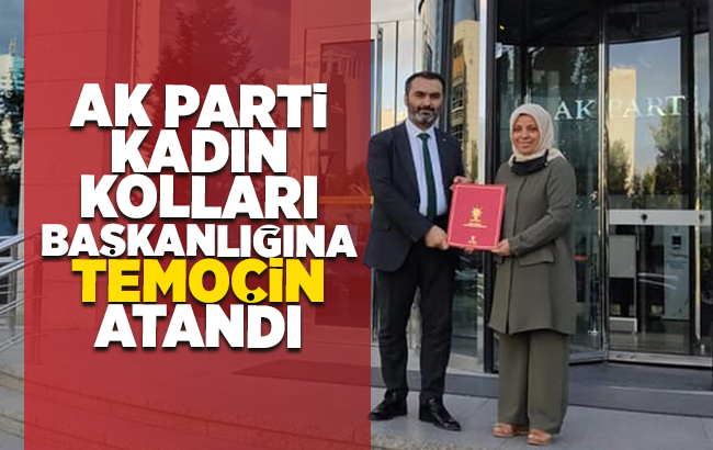 AK Parti Kadın Kolları Başkanlığına Temoçin atandı