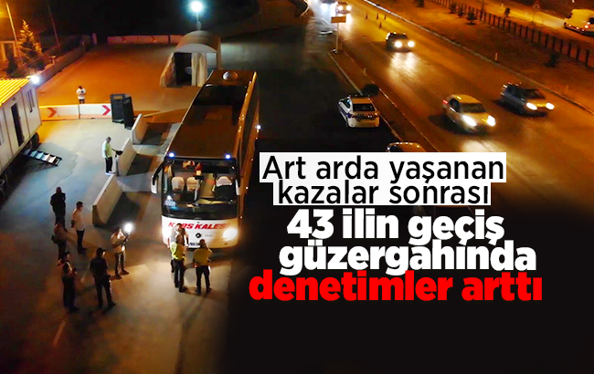 43 ilin geçiş güzergâhında gece yarısı ’otobüs’ denetimi: Takograf, emniyet kemeri ve HES kodu kontrolleri yapıldı