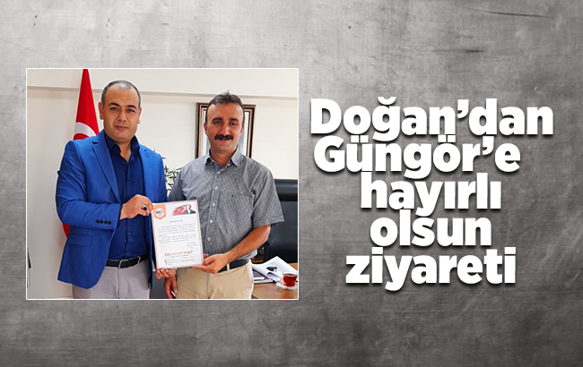 Doğan’dan Güngör’e hayırlı olsun ziyareti