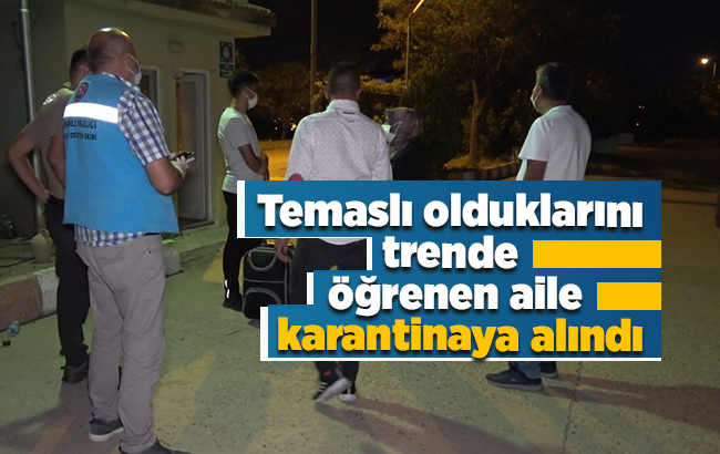 Gece yarısı şoku yaşadılar: Temaslı olduklarını trende öğrenen bir aile karantinaya alındı