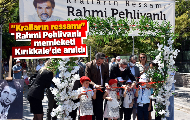 "Kralların ressamı" Rahmi Pehlivanlı memleketi Kırıkkale'de anıldı