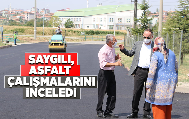 Saygılı, Asfalt Kaplama Çalışmalarını İnceledi