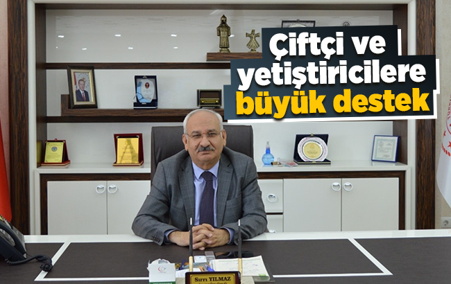 Çiftçi ve yetiştiricilere büyük destek