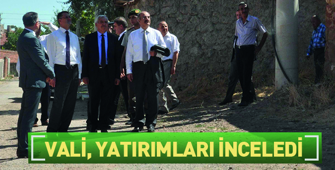 Vali, yatırımları inceledi