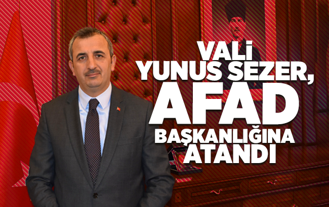 Vali Sezer, AFAD Başkanlığına atandı