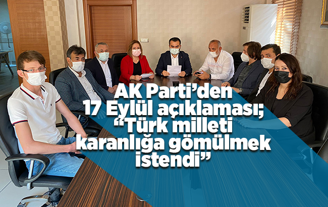 AK Parti’den 17 Eylül açıklaması; “Türk milleti karanlığa gömülmek istendi”