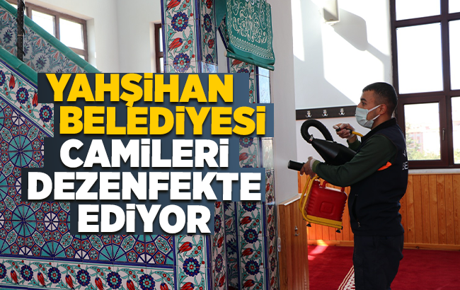 Yahşihan’da camiler dezenfekte ediliyor