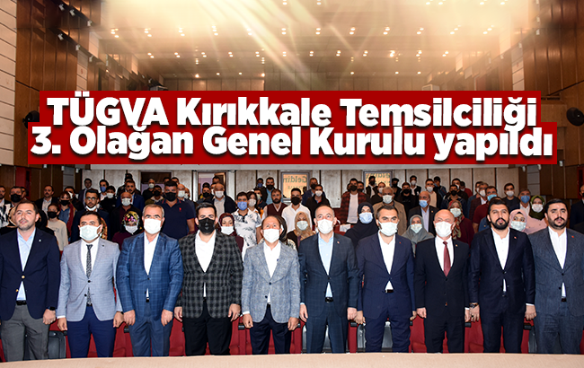 TÜGVA Kırıkkale Temsilciliği 3. Olağan Genel Kurulu yapıldı