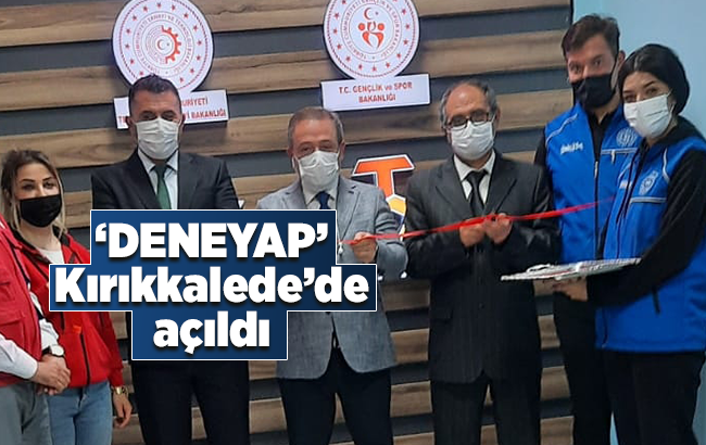 ‘DENEYAP’ Kırıkkale'de de açıldı