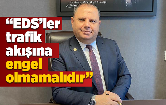 EDS’ler  trafik akışına engel olmamalıdır