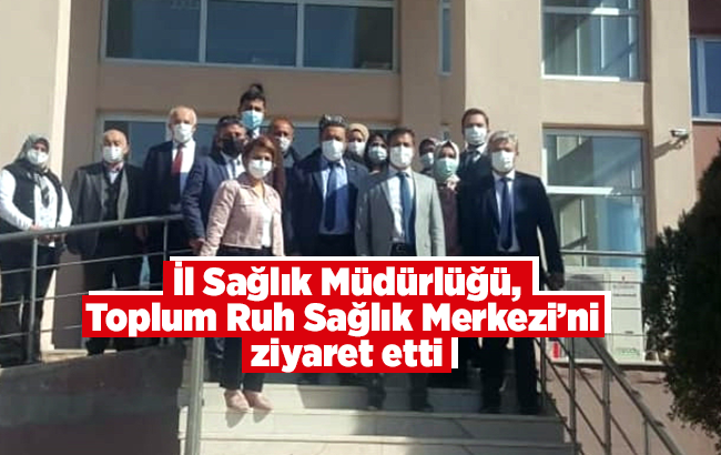 İl Sağlık Müdürlüğü’nden, Toplum Ruh Sağlığı Merkezi'ne ziyaret