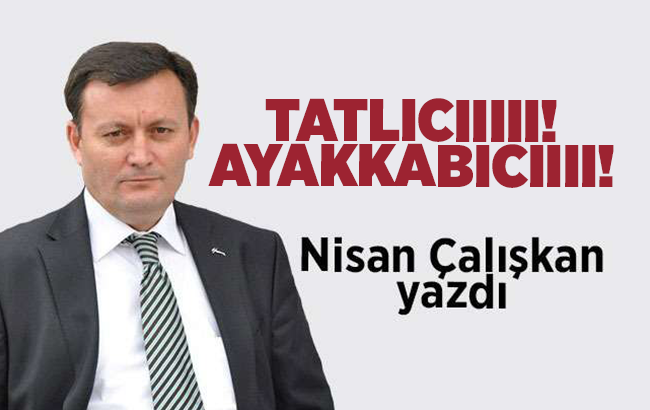 Tatlıcııııı! Ayakkabıcıııı!