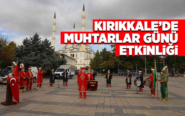 Kırıkkale’de muhtarlar günü kutlandı