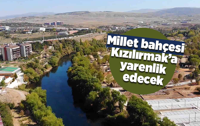 Millet bahçesi Kızılırmak’a yarenlik edecek