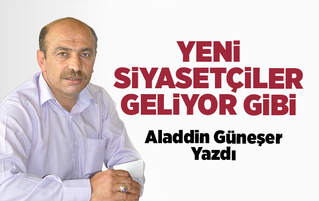 Yeni siyasetçiler geliyor gibi