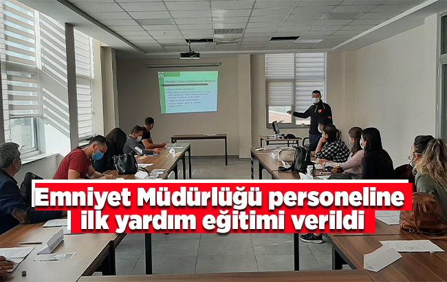 İl Emniyet Müdürlüğü personeline ilk yardım eğitimi 