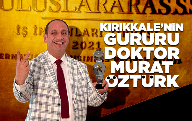 Kırıkkale’nin gururu Doktor Murat Öztürk