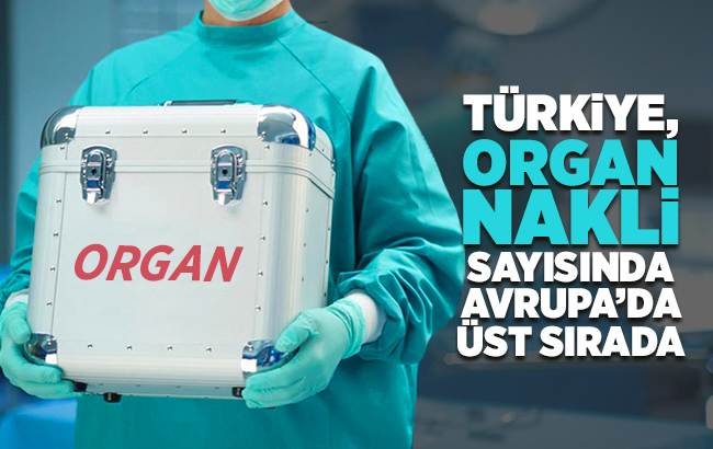 Türkiye, organ nakli sayısında Avrupa'da üst sıralarda yer alıyor