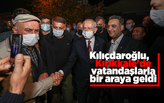 Kılıçdaroğlu, Kırıkkale'de vatandaşlarla çay içti