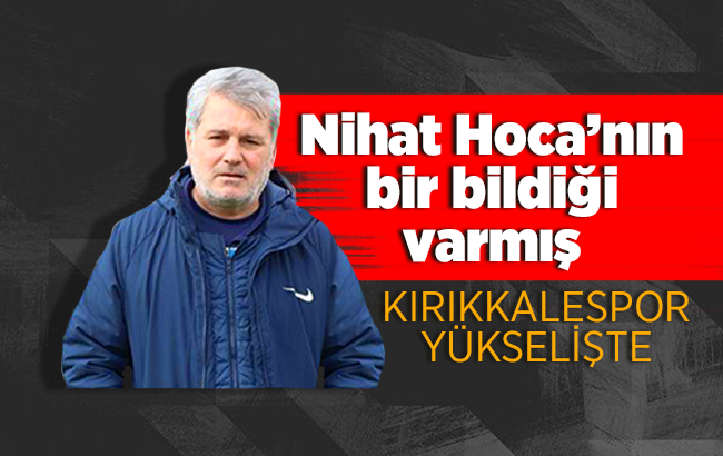 Nihat Hoca’nın bir bildiği varmış