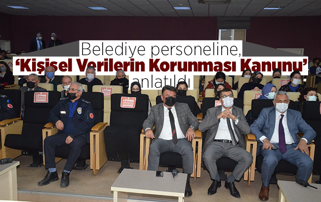 Belediye personeline, ‘Kişisel Verilerin Korunması Kanunu’ anlatıldı