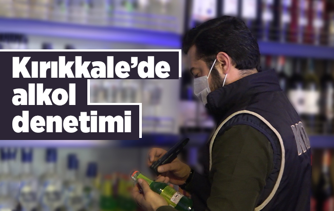 Kırıkkale’de alkol denetimi