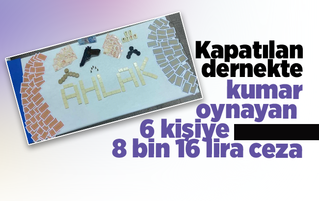 Kırıkkale'de kapatılan dernekte kumar oynayan 6 kişiye 8 bin 16 lira ceza