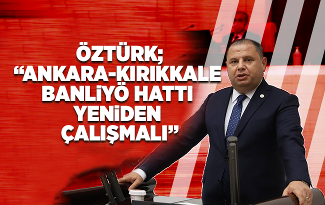 Öztürk; “Kırıkkale, Türkiye’nin ulaşım ağı merkezidir”