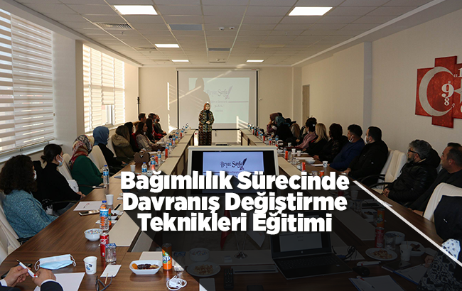 ‘Bağımlılık Sürecinde Davranış Değiştirme Teknikleri’ eğitimi