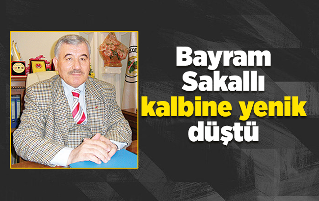 Bayram Sakallı, kalbine yenik düştü