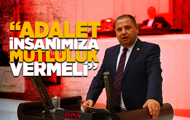 Öztürk “Adalet insanımıza mutluluk vermeli”