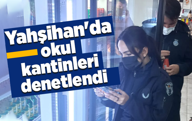 Yahşihan’da okul kantinleri denetlendi