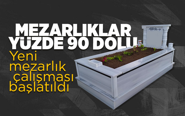 Mezarlıklar yüzde 90 doldu: Belediye yeni mezarlık için çalışma başlattı