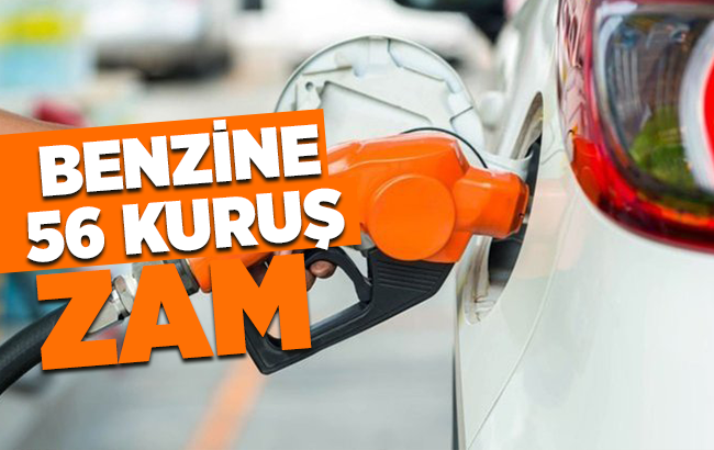 Benzine 56 kuruş zam geldi