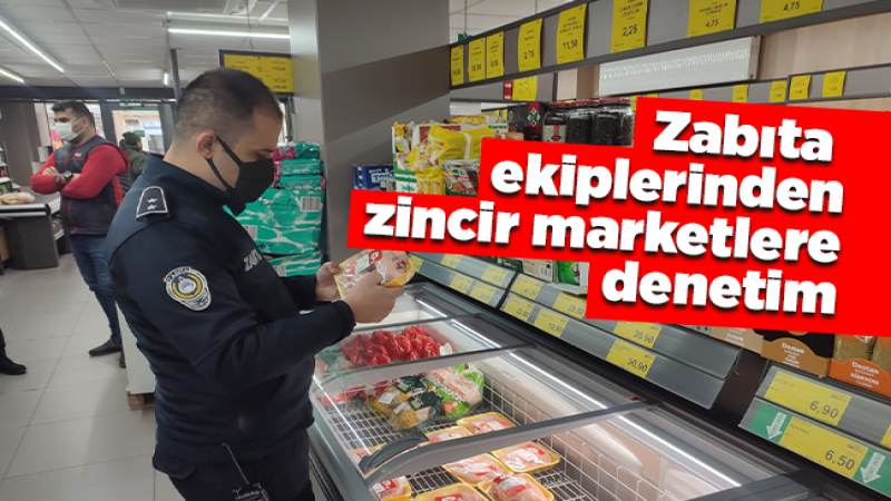 Zabıta Ekiplerinden zincir marketlere denetim