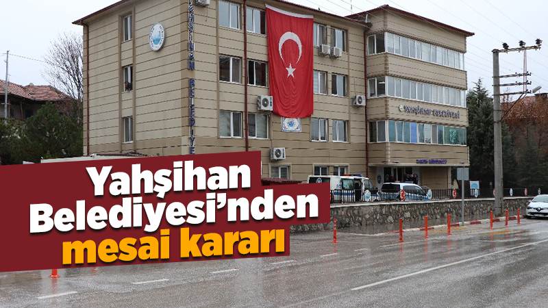 Yahşihan Belediyesi’nden mesai kararı 