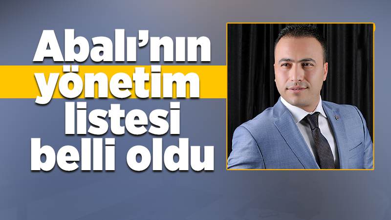 MHP İl Başkanı Abalı’nin listesi belli oldu 